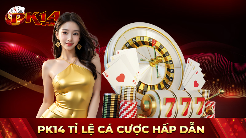 Tỉ lệ cá cược hấp dẫn cho game thủ